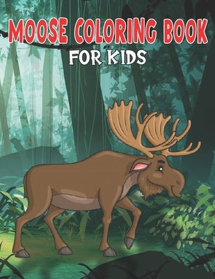 Moose Coloring Book for Kids: My First Big Book of Easy Coloring Book for Boys & Girls, Little Kids, Preschool and Kindergarten by Publications, Ez