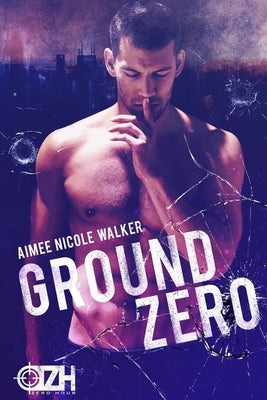 Ground Zero: (Zero Hour Book One) by Walker, Aimee Nicole