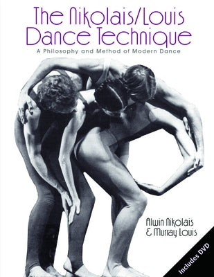 The Nikolais/Louis Dance Technique: A Philosophy and Method of Modern Dance by Louis, Murray