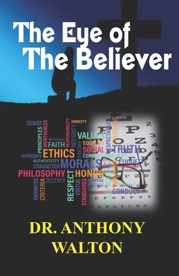 The Eye of The Believer by Walton, Anthony