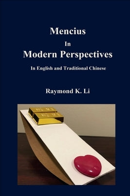 Mencius In Modern Perspectives: In English and Traditional Chinese by Li, Raymond K.