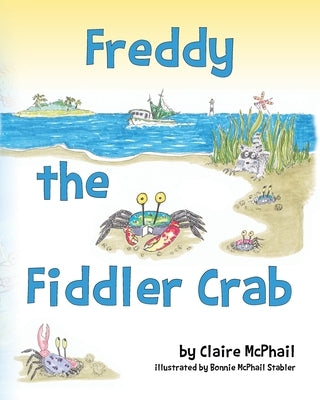 Freddy the Fiddler Crab by McPhail, Claire