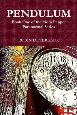 Pendulum: Book One of the Nora Pepper Paranormal Series by Devereaux, Robin