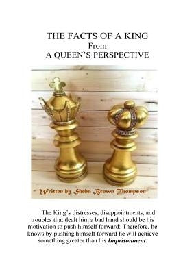 The Facts Of King From A Queen's Perspective by Brown, Sheba