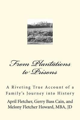 From Plantations to Prisons: A Riveting True Account of a Family's Journey into History by Cain, Gerry Bass