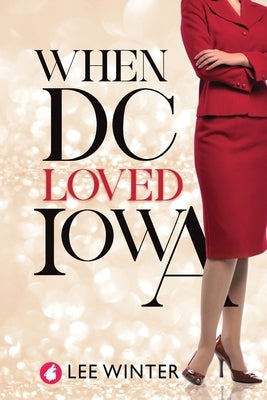 When DC Loved Iowa by Winter, Lee