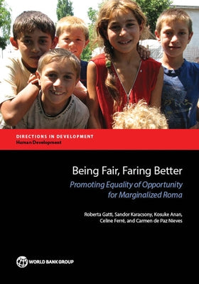 Being Fair, Faring Better: Promoting Equality of Opportunity for Marginalized Roma by Gatti, Roberta