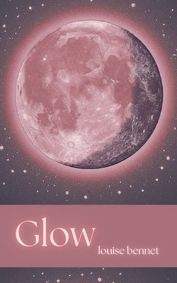 Glow by Bennet, Louise