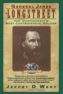 General James Longstreet by Wert, Jeffry D.