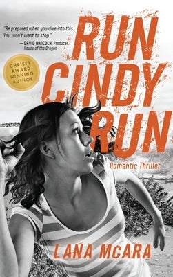 RUN CINDY RUN Romantic Techno Thriller - Suspenseful CIA Spy Secrets - Girl on the Run: Hunted For Secrets She Doesn't Have by McAra, Lana