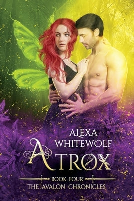 Atrox: An Avalon Chronicles Novella by Whitewolf, Alexa