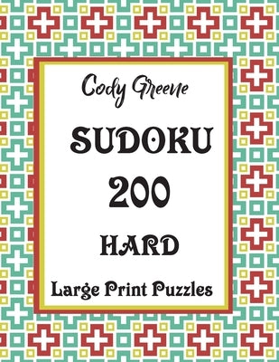 Sudoku: 200 Hard Large Print Puzzles by Greene, Cody