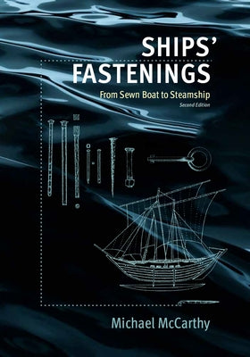 Ships' Fastenings: From Sewn Boat to Steamship by McCarthy, Michael