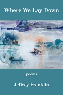 Where We Lay Down by Franklin, Jeffery