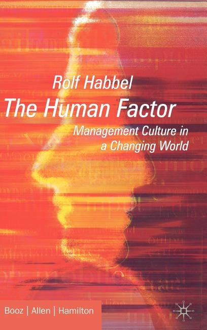 The Human Factor: Management Culture in a Changing World by Habbel, R.