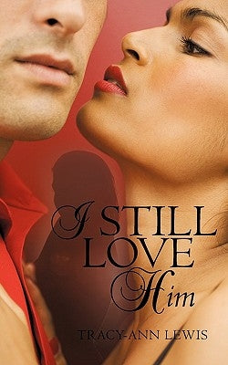 I Still Love Him by Lewis, Tracy-Ann