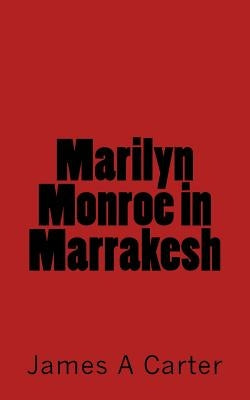 Marilyn Monroe in Marrakesh by Carter, James a.
