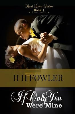 If Only You Were Mine by Fowler, H. H.