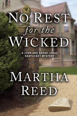 No Rest for the Wicked: A John and Sarah Jarad Nantucket Mystery (Book 3) by Reed, Martha