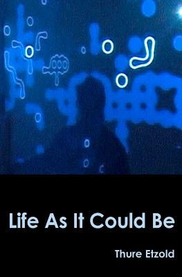 Life As It Could Be by Etzold, Thure