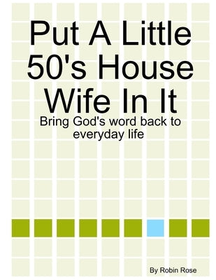 Put A Little 50's House Wife In It by Rose, Robin