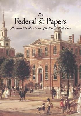 The Federalist Papers by Hamilton, Alexander
