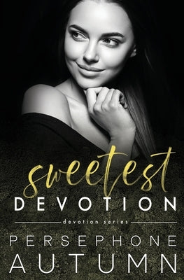Sweetest Devotion: A Devotion Series Short Story by Autumn, Persephone