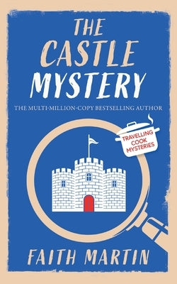 THE CASTLE MYSTERY an absolutely gripping cozy mystery for all crime thriller fans by Martin, Faith
