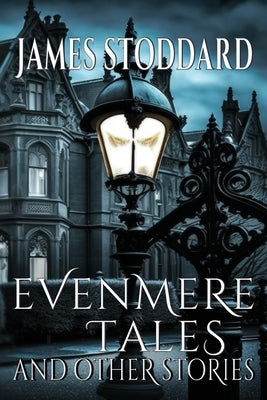 Evenmere Tales and Other Stories by Stoddard, James
