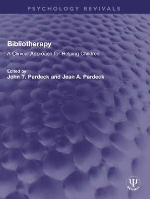 Bibliotherapy: A Clinical Approach for Helping Children by Pardeck, John T.