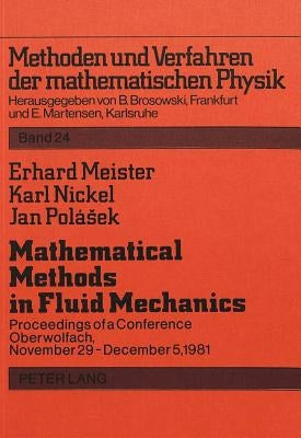 Mathematical Methods in Fluid Mechanics- Mathematische Methoden Der Stroemungsmechanik: Proceedings of a Conference Oberwolfach, November 29 - Decembe by Martensen, Erich