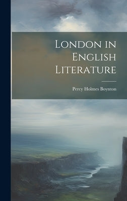 London in English Literature by Boynton, Percy Holmes