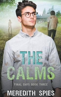 The Calms (Final Days Book 3) by Spies, Meredith