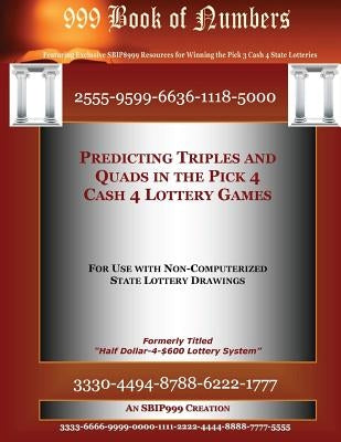 Predicting Triples and Quads in the Pick 4 Cash 4 Lottery Games: For Use with Non Computerized State Drawings by 999, S. B. I. P.