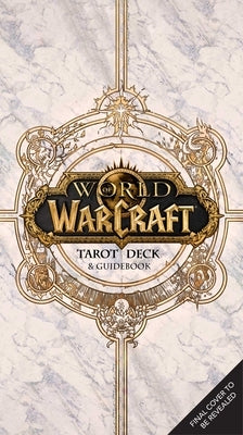 World of Warcraft: The Official Tarot Deck and Guidebook by Flynn, Ian