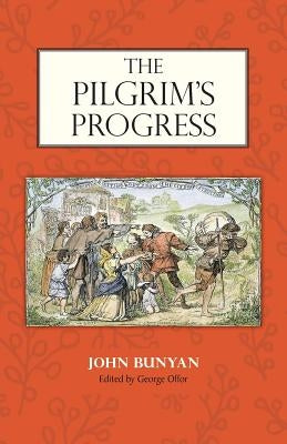 The Pilgrim's Progress: Edited by George Offor with Marginal Notes by Bunyan by Bunyan, John