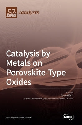 Catalysis by Metals on Perovskite-Type Oxides by Ferri, Davide