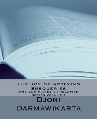 The Joy of Applying Subqueries by Darmawikarta, Djoni