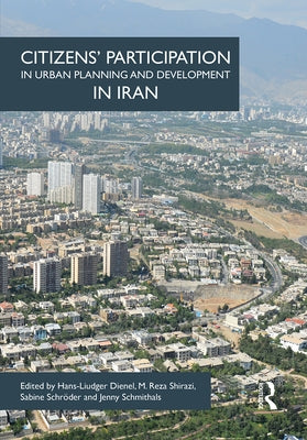 Citizens' Participation in Urban Planning and Development in Iran by Dienel, Hans-Liudger