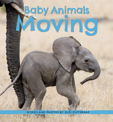 Baby Animals Moving by Eszterhas, Suzi