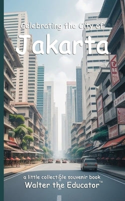Celebrating the City of Jakarta by Walter the Educator