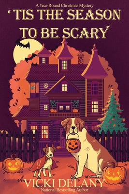 'Tis the Season to Be Scary: A Year-Round Christmas Mystery by Delany, Vicki