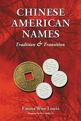 Chinese American Names: Tradition and Transition by Louie, Emma Woo