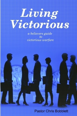 Living Victorious by Bobblett, Chris