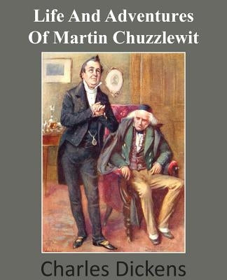 Life and Adventures of Martin Chuzzlewit by Dickens, Charles