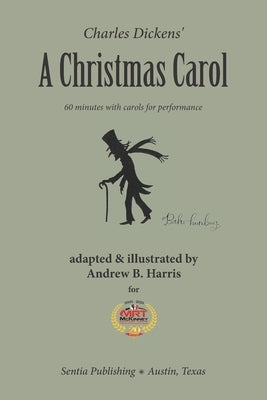 Charles Dickens' a Christmas Carol, 60 Minutes with Carols for Performance: As Adapted and Illustrated by Andrew B. Harris, PhD by Harris, Andrew B.