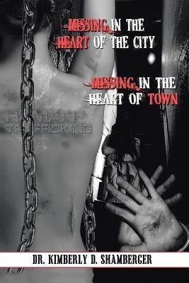 Missing in the Heart of the City: Missing in the Heart of the Town by Shamberger, Kimberly