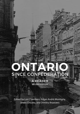 Ontario Since Confederation: A Reader, Second Edition by Chambers, Lori