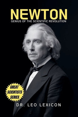 Newton: Genius of the Scientific Revolution by Lexicon, Leo