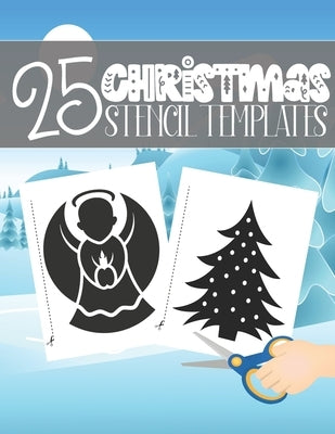 25 Christmas Stencil Templates: Stencil Book With 25 Cute Christmas Holiday Clip Arts Templates For Christmas Cutouts Handmade Decorations by Marlodesign